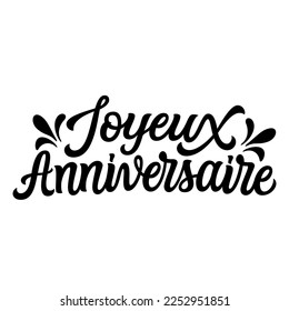 Happy Birthday in french. Hand lettering text isolated on white background. Vector typography for Birthday party decorations, balloons, cards, banners, posters