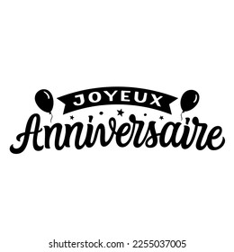 Happy Birthday in french. Hand lettering text isolated on white background. Vector typography for Birthday party decorations, balloons, cards, banners, posters