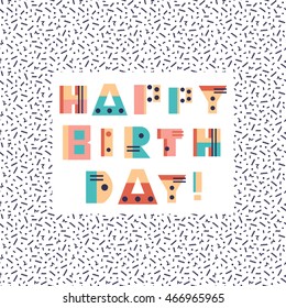 Happy Birthday fun lettering, memphis pop art 80s, 90s geometric retro style. Vector template for invitation, poster, banner, flyer, placard modern design. Trendy club event typography