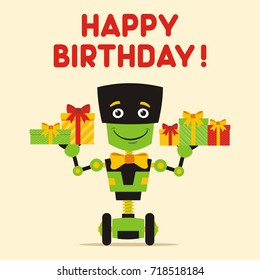 Happy birthday! Funny green robot with gifts in hands. Greeting card.