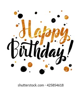 Happy Birthday Gold Foil Calligraphic Message. Grunge poster template. Modern Calligraphy Lettering. Wall Art Printable Quote. Brush Lettering