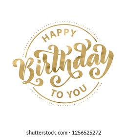 Happy birthday Gold glitter text isolated on white background. Hand drawn birthday Lettering card. Modern calligraphy Vector illustration. Design for print greetings card, banner, poster. Circle shape