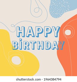 Happy birthday greeting card. Abstract background with organic flowing shapes. Modern minimalist design in scandinavian style. Vector illustration in multicolored pastel colors.