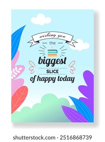Happy birthday greeting card. Anniversary celebration. Festive cake slice with candle. Congratulation lettering. Abstract summer leaves. Holiday wishes. Funny text. Party fun. Vector postcard design