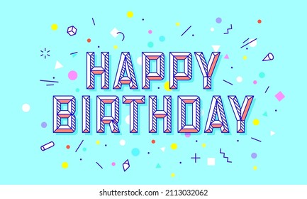 Happy Birthday. Greeting Card, Banner And Drawing In Line Style With Text Happy Birthday Hand Drawn Design In Geometric Memphis Trendy Style. Typography For Greeting Card, Banner. Vector Illustration