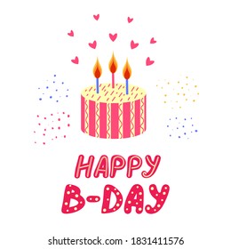 Happy birthday greeting card. Cake with candles and hand lettering. Happy B-day vector lettering