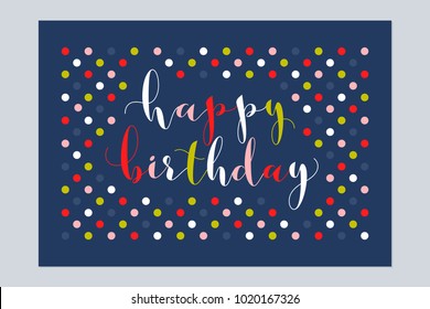 Happy birthday greeting card with calligraphic lettering on multicolored polka dot background