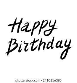 Happy Birthday. Greeting card. Calligraphy, lettering. Hand drawn, design element. Text banner, invitation, postcard. Birthday party. Vector illustration