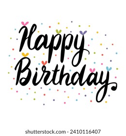 Happy Birthday. Greeting card. Calligraphy, lettering. Hand drawn, design element. Birthday party. Vector illustration