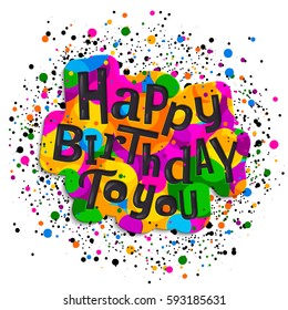 Happy birthday greeting card. Colorful stylish lettering on color drops. Vector illustration.