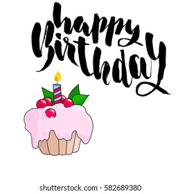 Happy birthday greeting card with cupcake and text. Handwritten lettering. Vector illustration.