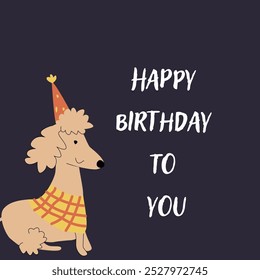 Happy Birthday greeting card with cute pet. Childish design with animal. Hand drawn dog in party hat.