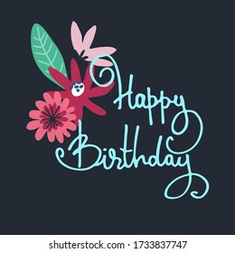 Happy Birthday greeting card design. Minimalistic floral bouquet and hand-lettered greeting phrase. Isolated on dark blue