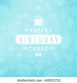 Happy Birthday Greeting Card Design Vector Template. Vintage typographic Birthday badge or label with wish message and decoration elements on bokeh lights background. Eps 10.