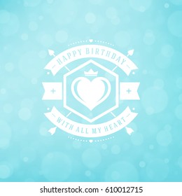 Happy Birthday Greeting Card Design Vector Template. Vintage typographic Birthday badge or label with wish message and decoration elements on bokeh lights background. Eps 10.