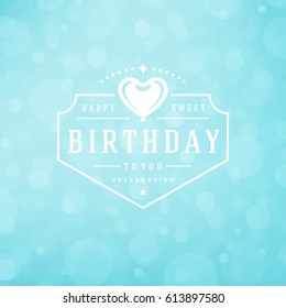 Happy Birthday Greeting Card Design Vector Template. Vintage typographic Birthday badge or label with wish message and decoration elements on bokeh lights background. Eps 10.