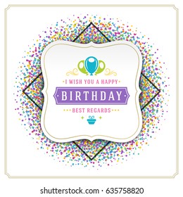 Happy Birthday Greeting Card Design Vector Template. Vintage typographic Birthday badge or label with wish message and decoration elements on colorful confetti background. Eps 10.