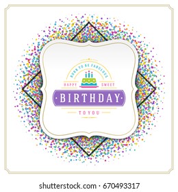 Happy birthday greeting card design vector illustration. Vintage typographic Birthday badge or label with wish message on colorful confetti background. 