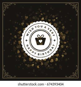 Happy birthday greeting card design vector illustration. Vintage typographic Birthday badge or label with wish message on golden confetti background. 