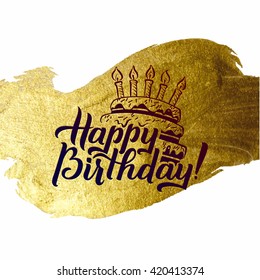 Happy Birthday Greeting Card. Gold Calligraphic Poster With Candles And Cake. Greeting Card For Birthday On Golden Watercolor Vector Background.