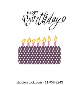 Happy Birthday . Greeting card. Hand lettering for your design. Cake illustration