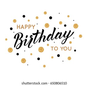 Happy Birthday greeting card with lettering, calligraphy design. Vector illustration eps 10 format