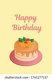 Happy birthday greeting card on a yellow background. A4 format greeting card template. Vector illustration of a cake with orange and strawberries. Text can be added, changed. Postcard, advertising.