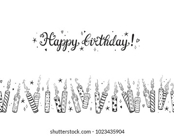 Happy Birthday Greeting card template. Hand drawn Calligraphic Lettering and Doodle Burning Patterned Birthday Candles with Smoke Horizontal Seamless pattern Border. Vector Illustration