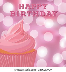 Happy birthday greeting card template with pink cupcake. Bokeh background. EPS10 vector illustration.