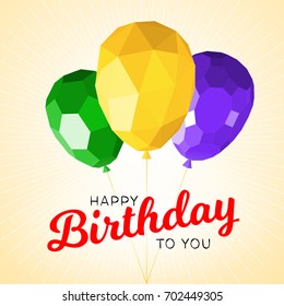 Happy Birthday Greeting Card Template With Modern Low Polygonal Balloons. Good For Flyer, Postcard, Banner, Leaflet, Instagram Post.