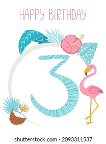 Happy birthday. Greeting card for three years for a child. Girl's third birthday card with cute flamingo and palm leaves, coconut. Design for print postcards