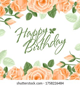 Happy birthday greeting card. Vector concept with ivory roses, leaves and happy birthday text. Card, banner, poster for girls, women, decorated with beautiful flowers. Soft pastel colors coral, green