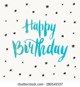 Happy birthday greeting card. Vector typography, hand lettering, calligraphy