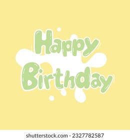 Happy birthday greeting card. A yellow background with the words happy birthday on it	