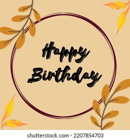 Happy birthday greeting design template on circle background with beautiful autumn leaves decoration, vector illustration.

