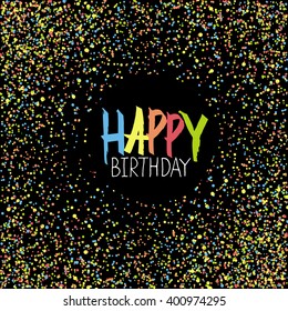 Happy Birthday Greeting On Colorful Chaotic Dots. Black Background.