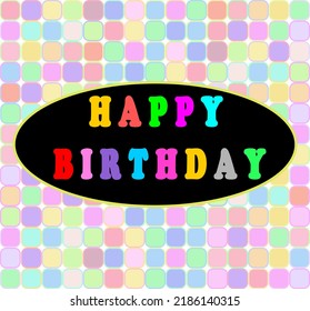 Happy birthday greeting on sweet colorful and black background. Vector design.