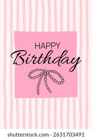 Happy birthday greeting postcard. Doodle pearl bow on pink background. Curved light pink stripes. Trendy card in coquette aesthetic style. Vector outline illustration.