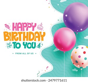 Happy birthday greeting vector template design. Birthday greeting text with floating balloons party elements in abstract green background. Vector illustration invitation card design.  
