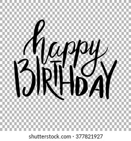 Happy Birthday. Hand draw lettering on  transparent background. Vector illustration
