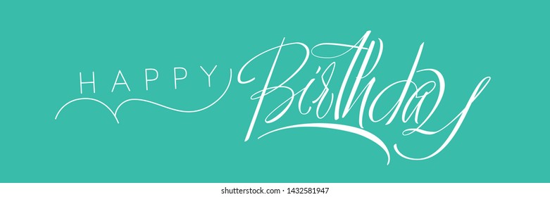 Happy Birthday - hand drawn calligraphy on turquoise background. Flat vector illustration for cards, greetings, invitations, party design and decoration, posters, flyers, brochures, prints, web.