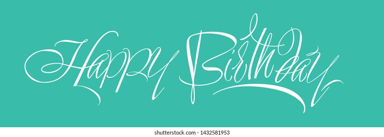 Happy Birthday - hand drawn calligraphy on turquoise background. Flat vector illustration for cards, greetings, invitations, posters, flyers, brochures, party design and decoration, prints, web.