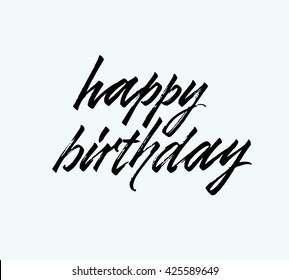 Happy birthday. Hand drawn elegant quote for your design. Custom typography and modern hand lettering. Can be printed on textile, phone cases, cards, t-shirts.