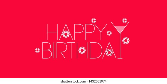 Happy Birthday - hand drawn lettering on red background. Flat vector illustration with cocktail for cards, greetings, invitations, posters, party design and decoration, flyers, brochures, prints, web.