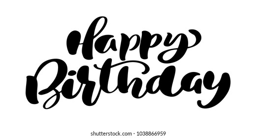 Happy Birthday Hand drawn text phrase. Calligraphy lettering word graphic, vintage art for posters and greeting cards design.