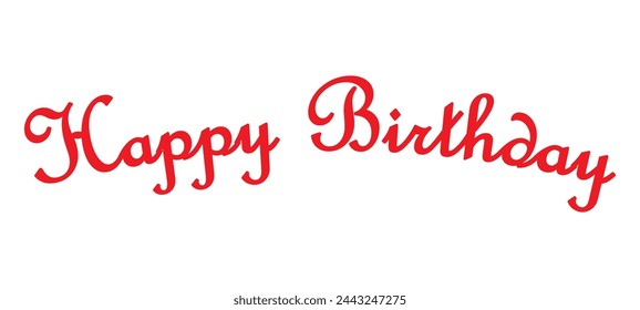 Happy Birthday Hand drawn text phrase. Calligraphy lettering word graphic, vintage art for posters and greeting cards design. Greeting Card Vector Illustration.