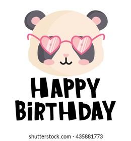 Happy Birthday - hand drawn vector typography greeting card decoration. Quote isolated on background with vector illustration Panda in glasses.