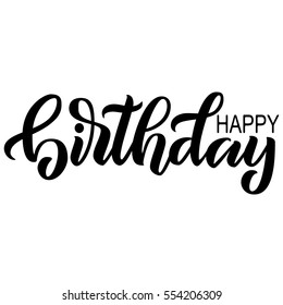 Happy birthday hand lettering, black brush letters isolated on white background. Vector illustration