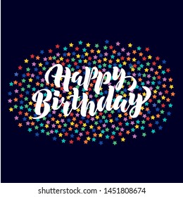 Happy birthday hand lettering, brush ink calligraphy, vector type design. Colorful stars background.Congratulatory quote for logotype, badge, icon, card, postcard, logo, banner, tag.Vector EPS10