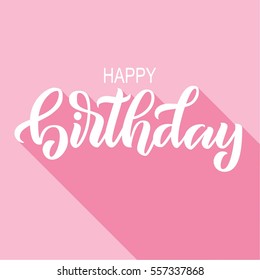 Happy birthday hand lettering with long shadow, on light pink background. Vector illustration.